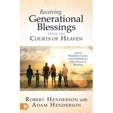 Receiving Generational Blessings From The Courts Of Heaven PB - Robert Henderson
